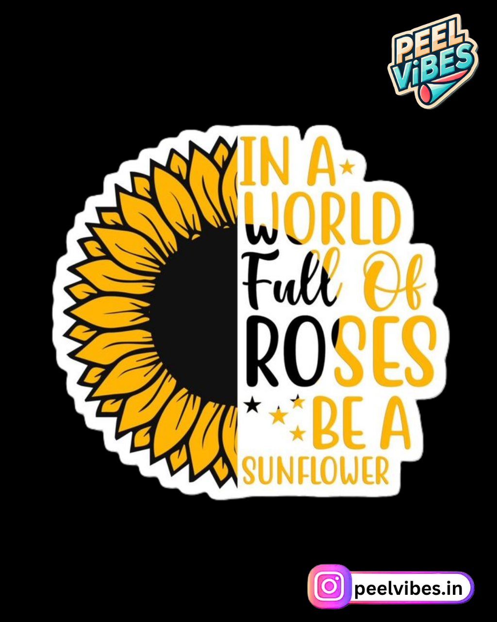 Sunflower "In a world full of roses be a sunflower" Sticker