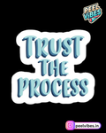 Trust the Process Sticker